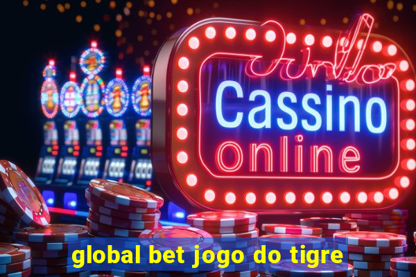 global bet jogo do tigre